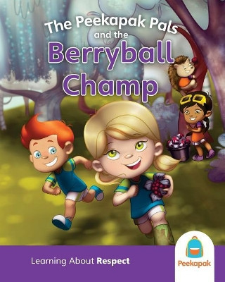 The Peekapak Pals and the Berryball Champ: Version: PK by Peekapak 9781988879017