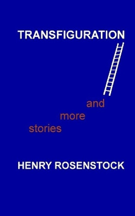Transfiguration and more stories by Henry Rosenstock 9781975918378