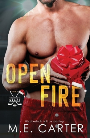 Open Fire: A Florida Glaze Holiday Romance by M E Carter 9781948852432