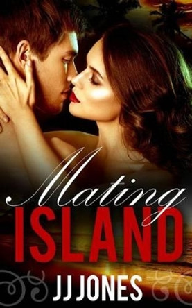 Mating Island by Jj Jones 9781537680187