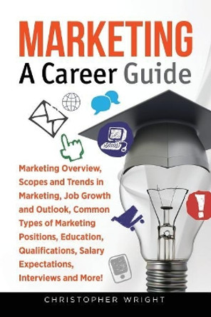 Marketing: A Career Guide by Christopher Wright 9781949555080