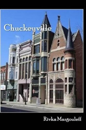 Chuckeyville by Rivka Margouleff 9781537688060
