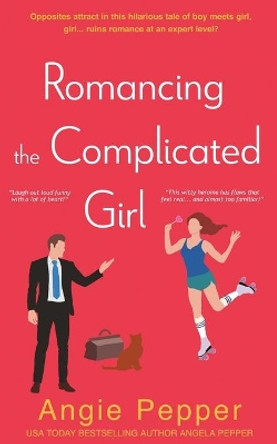 Romancing the Complicated Girl by Angie Pepper 9781990367250