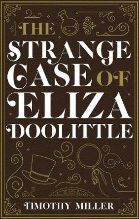 The Strange Case Of Eliza Doolittle by Timothy Miller