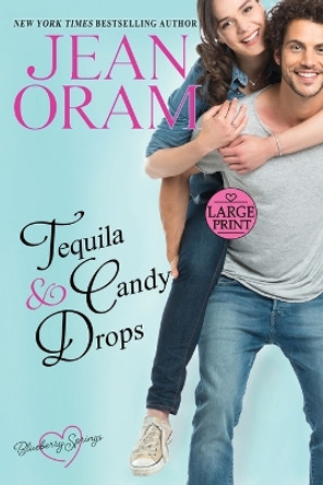 Tequila and Candy Drops: A Blueberry Springs Sweet Romance by Jean Oram 9781990833274