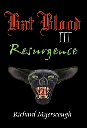 Bat Blood III Resurgence: Resurgence by Richard I Myerscough 9781999078034 Bat Blood III Resurgence: Resurgence by Richard I Myerscough 9781999078034