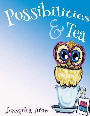 Possibilities and Tea by Jessycka Drew 9781999573515