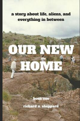 Our New Home by Richard N Sheppard 9781999679408