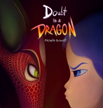 Doubt is a Dragon: A beautifully illustrated quest on overcoming self-doubt and imposter syndrome by Michelle Schmidt 9782839928250