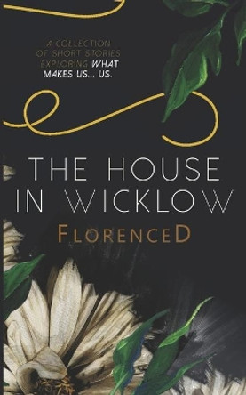 The House in Wicklow: A collection of short stories by Florence D 9782970133087