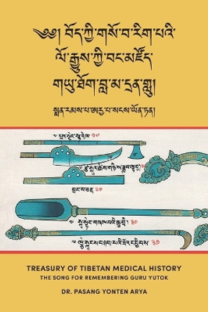 Treasury of Tibetan Medical History (Bod kyi gso ba rig pa'i lo rgyus kyi bang mdzod): The Song for Remembering Guru Yutok (G.yu thog bla ma dran glu) by Pasang Yonten Arya 9782970146421