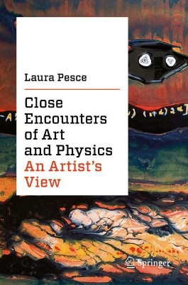 Close Encounters of Art and Physics: An Artist's View by Laura Pesce 9783030227296