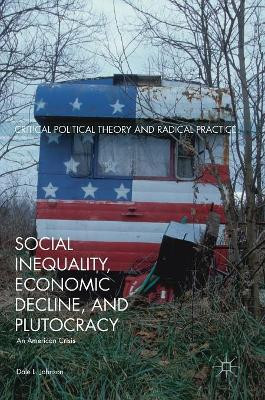 Social Inequality, Economic Decline, and Plutocracy: An American Crisis by Dale L. Johnson 9783319490427