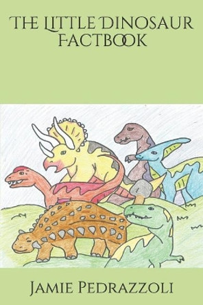 The Little Dinosaur Factbook by Jamie Bach 9781795865265