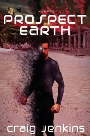 Prospect>Earth: A Sci Fi Thriller by Craig Jenkins 9781910115381