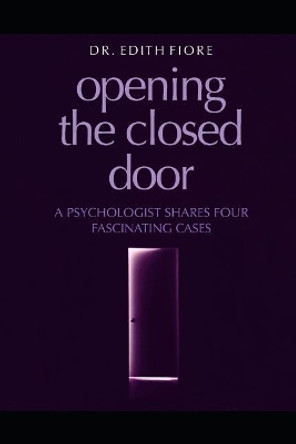 Opening the Closed Door: A Psychologist Shares Four Fascinating Cases by Edith Fiore 9781796678239