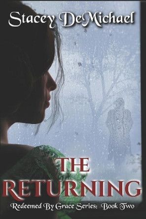 The Returning: Redeemed by Grace: Book Two by Stacey Demichael 9781796759907