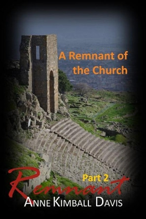 Remnant, Part 2: A Remnant of the Church by Anne Kimball Davis 9781796829037