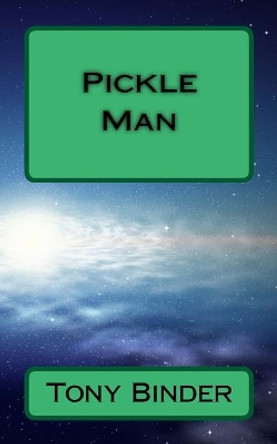 Pickle Man by Tony Binder 9781539020998