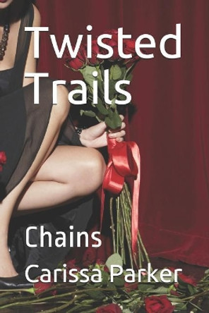 Twisted Trails: Chains by Carissa L Parker 9781797673783