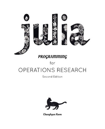 Julia Programming for Operations Research by Changhyun Kwon 9781798205471