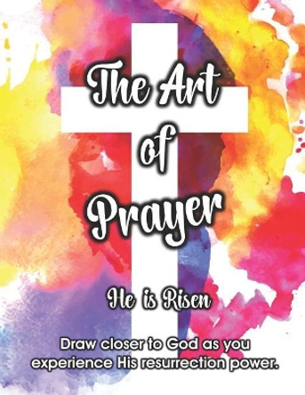 The Art of Prayer: He is Risen by The Red Perspective 9781798693483