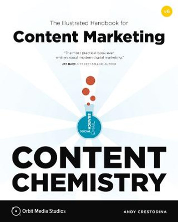 Content Chemistry: The Illustrated Handbook for Content Marketing by Andy Crestodina