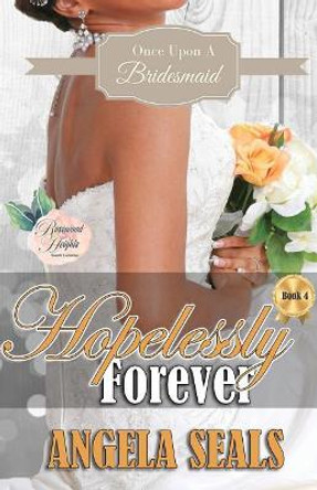 Hopelessly Forever by Angela Seals 9781977822413