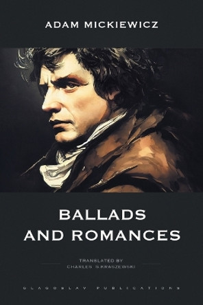 Ballads and Romances by Adam Mickiewicz 9781804840009