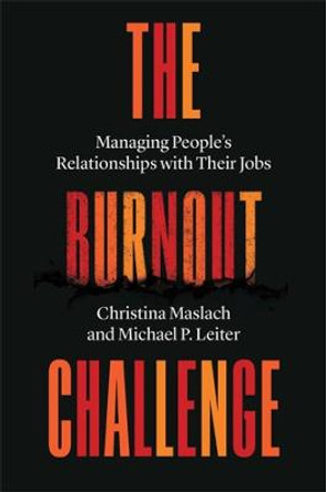 The Burnout Challenge: Managing People's Relationships with Their Jobs by Christina Maslach