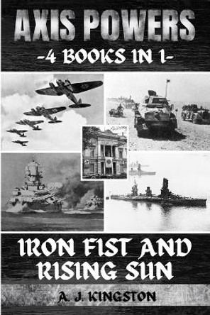 Axis Powers: Iron Fist And Rising Sun by A J Kingston 9781839383755