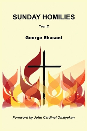 Sunday Homilies: Year C by Fr George Ehusani 9781913976170