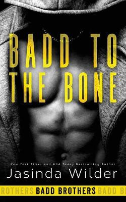 Badd to the Bone by Jasinda Wilder 9781941098868