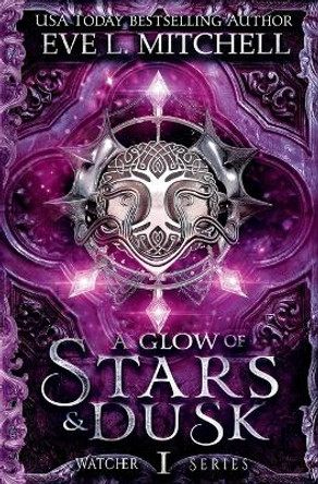 A Glow of Stars & Dusk by Eve L Mitchell 9781915282095