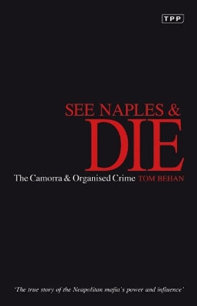 See Naples & die. The Camorra & Organised Crime by Tom Behan 9781848850187