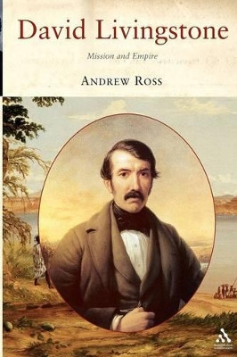 David Livingstone: Mission and Empire by Andrew Ross 9781852855659