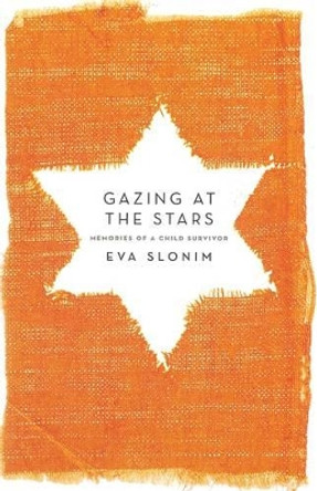Gazing at the Stars: Memories of a Child Survivor by Eva Slonim 9781863956543