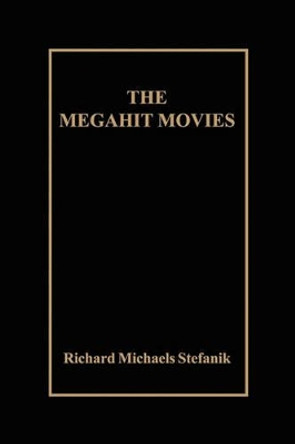 The Megahit Movies by Richard Michaels Stefanik 9781882373048