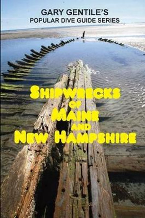 Shipwrecks of Maine and New Hampshire by Gary Gentile 9781883056520