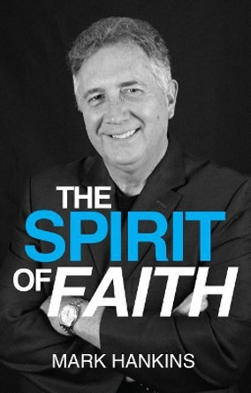 Spirit of Faith by Mark Hankins 9781889981529