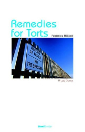 The Law of Remedies for Torts or Private Wrongs by Francis Hillard 9781893122772