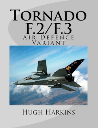 Tornado F.2/F.3: Air Defence Variant by Hugh Harkins 9781903630389