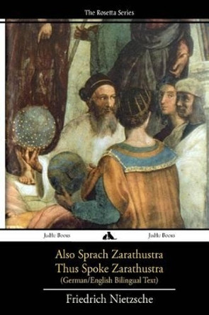 Also Sprach Zarathustra/Thus Spoke Zarathustra: German/English Bilingual Text by Friedrich Wilhelm Nietzsche 9781909669796