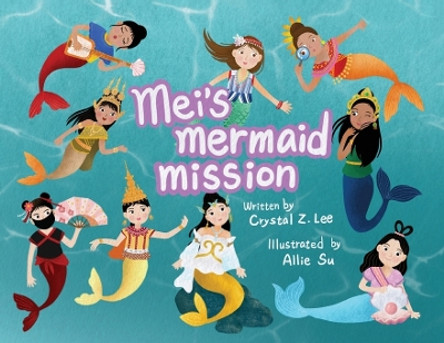 Mei's Mermaid Mission by Crystal Z Lee 9781913891596