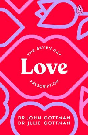 The Seven-Day Love Prescription by Dr John Gottman