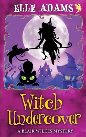 Witch Undercover by Elle Adams 9781915250230