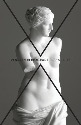 Venus in Retrograde: poems by Susan Lilley 9781941681022