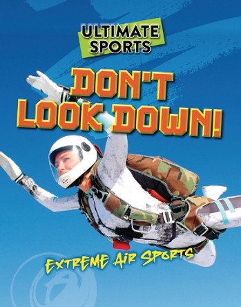 Don't Look Down!: Extreme Air Sports by Sarah Eason 9781915761514