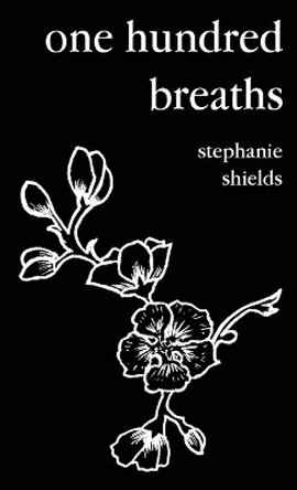 one hundred breaths by Stephanie Shields 9781916408623