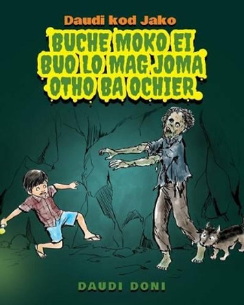 Daudi Kod Jako: Buche Moko Ei Buo Lo Mag Joma Otho Ba Ochier (Luo Edition) by David Downie 9781922159700